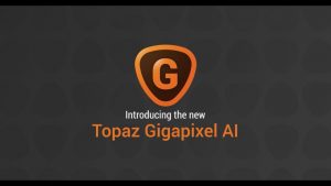 Topaz Gigapixel AI 6.0.0 incl activator